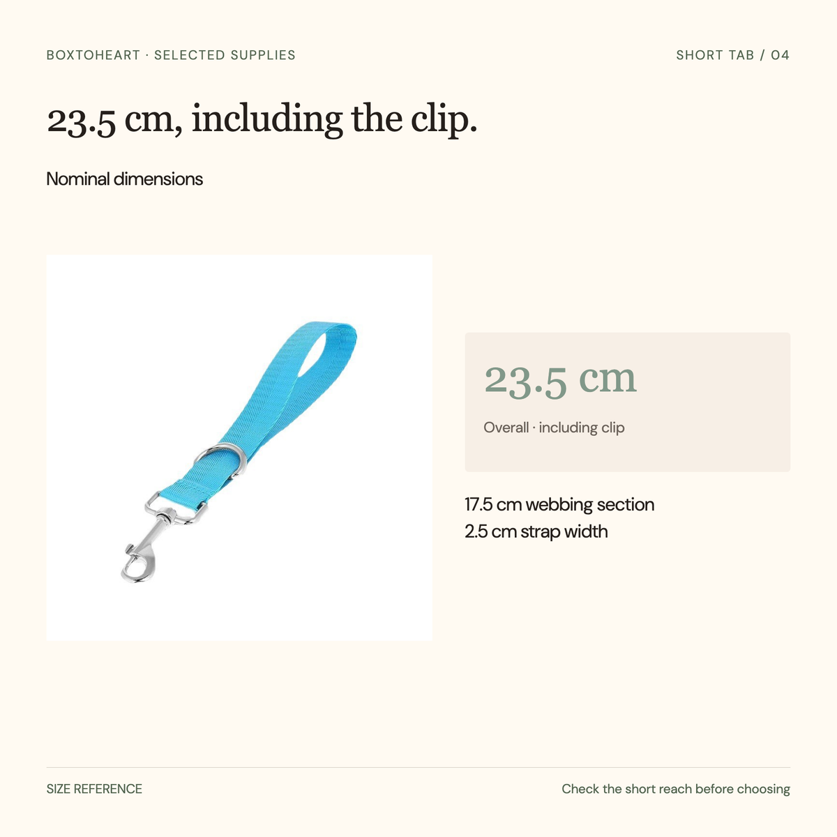Tab nominal dimensions:23.5centimetres overall including clip,17.5centimetre webbing section and2.5centimetre width.