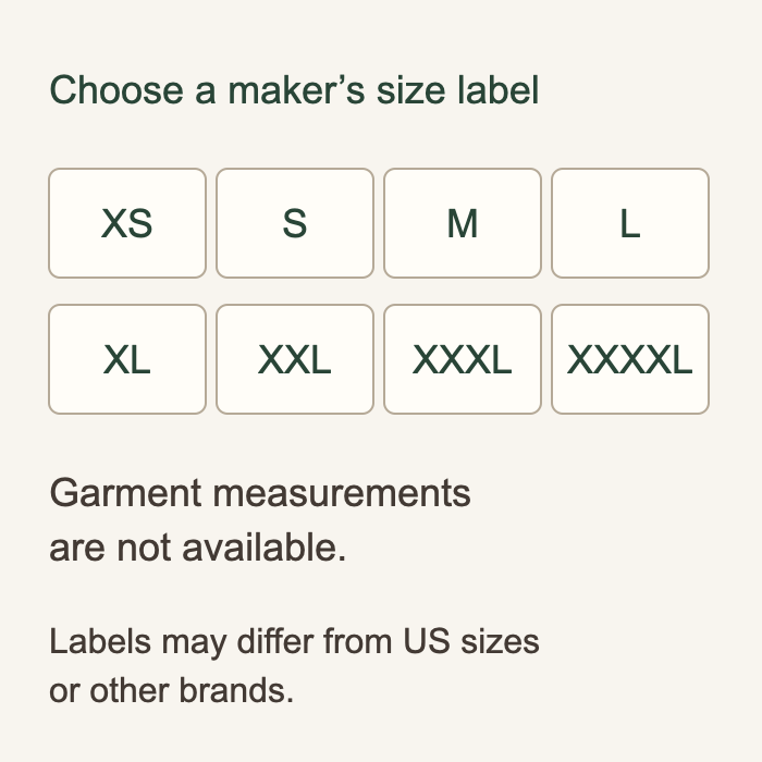 Maker size labels XS, S, M, L, XL, XXL, XXXL and XXXXL. Garment measurements are not available. Labels may differ from US sizes or other brands.
