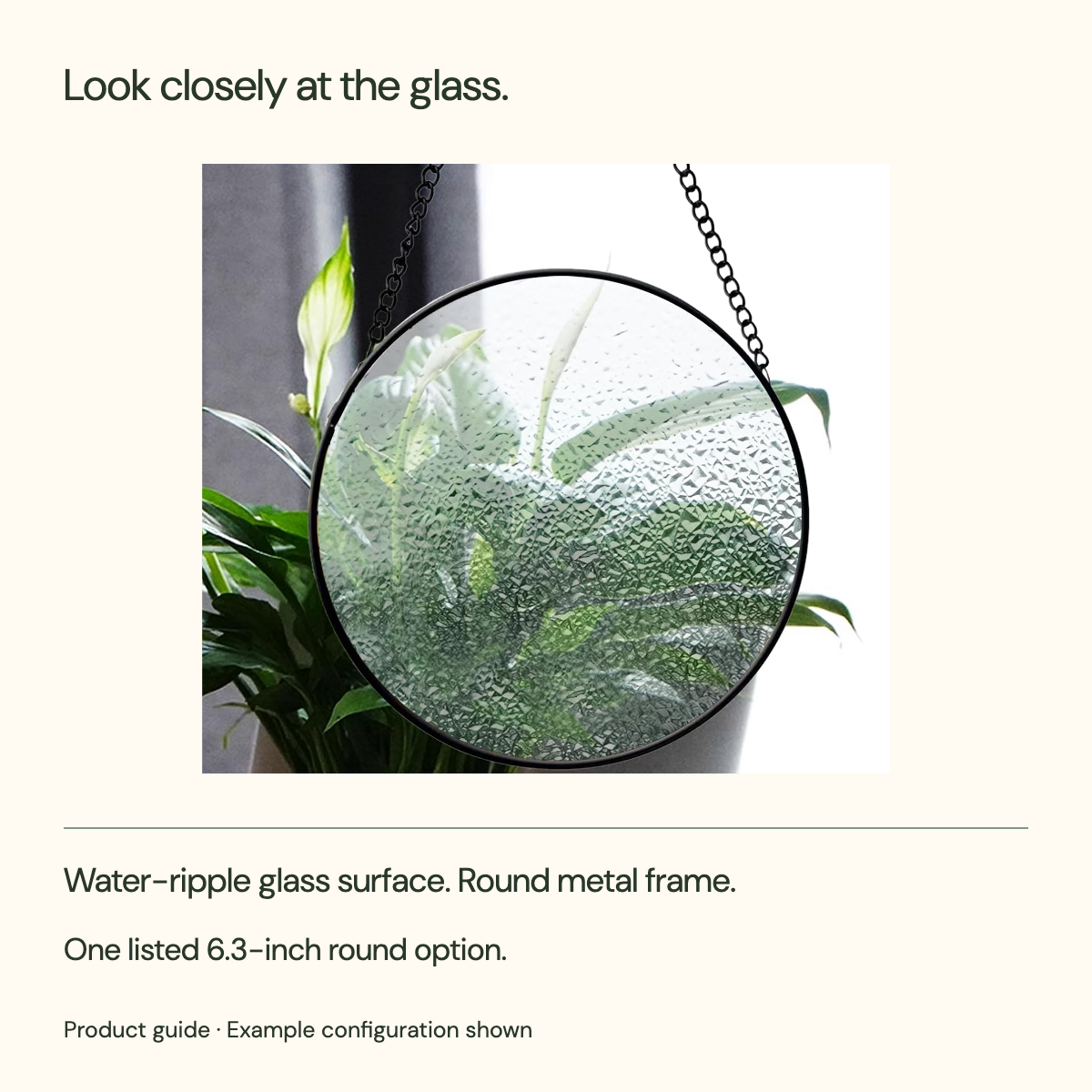 Look closely at the glass. Water-ripple glass surface. Round metal frame. One listed 6.3-inch round option.