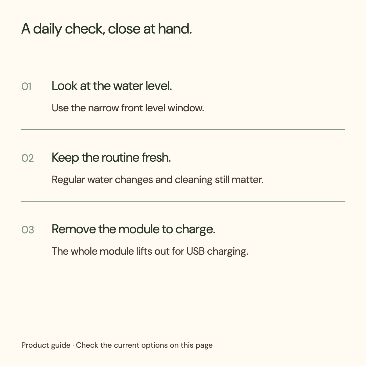 Water fountain routine: check level, refresh water and remove the module for charging.