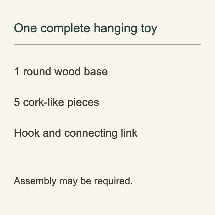Information card listing one complete hanging toy: one round wood base, five cork-like pieces, hook and connecting link. Assembly may be required.